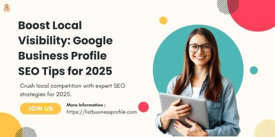 Boost Local Visibility: Google Business Profile SEO Tips for 2025