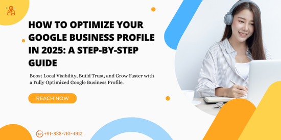 How to Optimize Your Google Business Profile in 2025: A Step-by-Step Guide