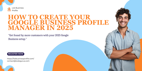 How to Create Your Google Business Profile Manager in 2025