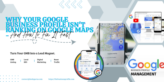 Why Your Google Business Profile Isn’t Ranking on Google Maps — And How to Fix It Fast