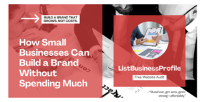 How Small Businesses Can Build a Brand Without Spending Much -listbusinessprofile